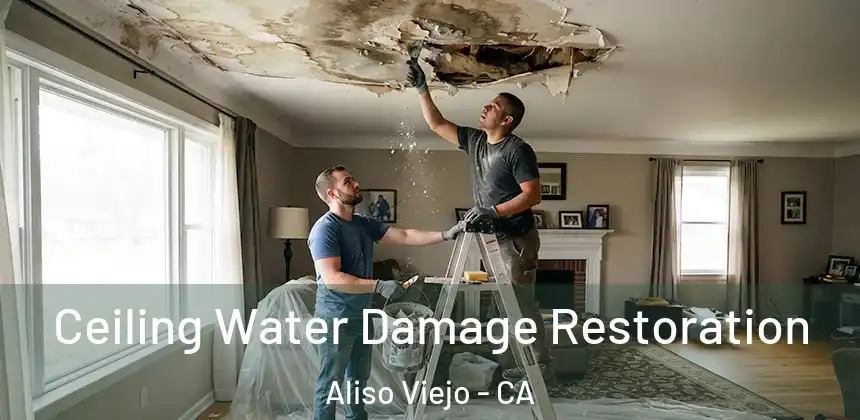  Ceiling Water Damage Restoration Aliso Viejo - CA