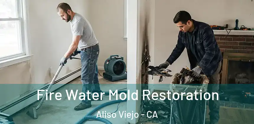  Fire Water Mold Restoration Aliso Viejo - CA